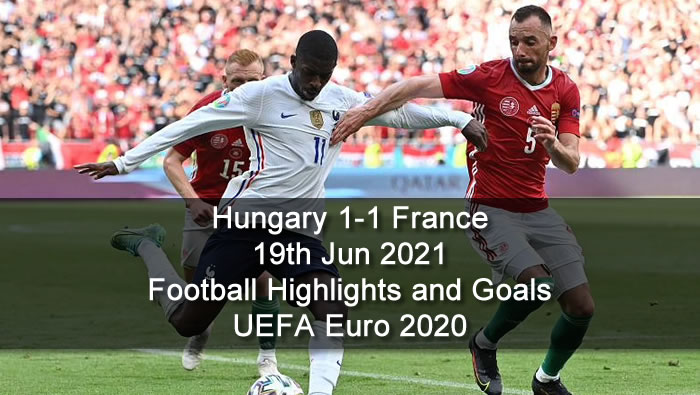 Hungary 1-1 France - 19th Jun 2021 - Football Highlights and Goals - UEFA Euro 2020