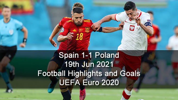 Spain 1-1 Poland - 19th Jun 2021 - Football Highlights and Goals - UEFA Euro 2020