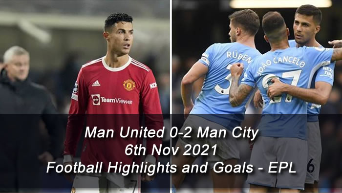 Man United 0-2 Man City - 6th Nov 2021 - Football Highlights and Goals - EPL