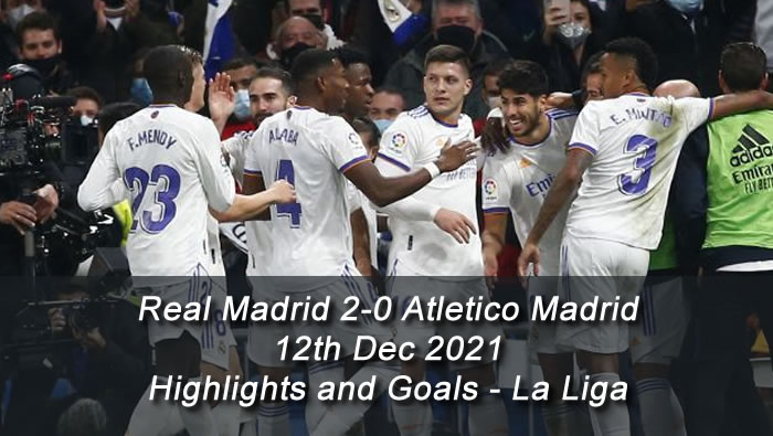 Real Madrid 2-0 Atletico Madrid - 12th Dec 2021 - Highlights and Goals - La Liga
