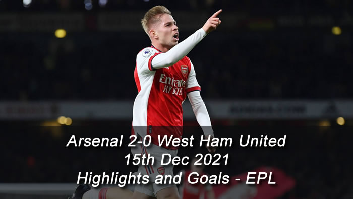 Arsenal 2-0 West Ham United - 15th Dec 2021 - Highlights and Goals - EPL