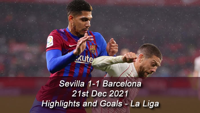 Sevilla 1-1 Barcelona - 21st Dec 2021 - Highlights and Goals - La Liga