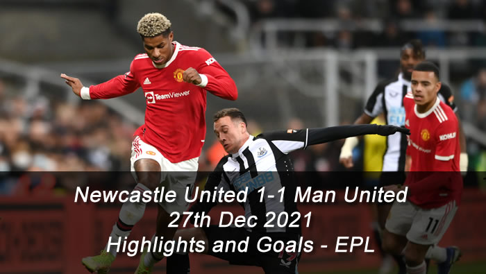 Newcastle United 1-1 Man United - 27th Dec 2021 - Highlights and Goals - EPL
