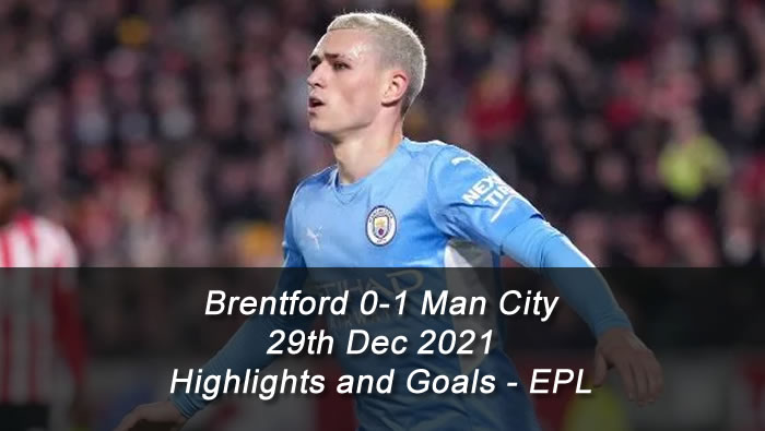 Brentford 0-1 Manchester City - 29th Dec 2021 - Highlights and Goals - EPL