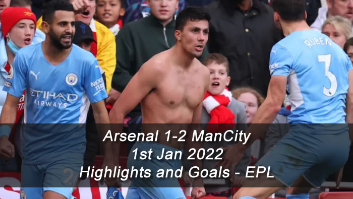 Arsenal 1-2 Man City - 1st Jan 2022 - Highlights and Goals - EPL