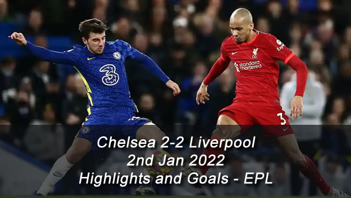 Chelsea 2-2 Liverpool - 2nd Jan 2022 - Highlights and Goals - EPL