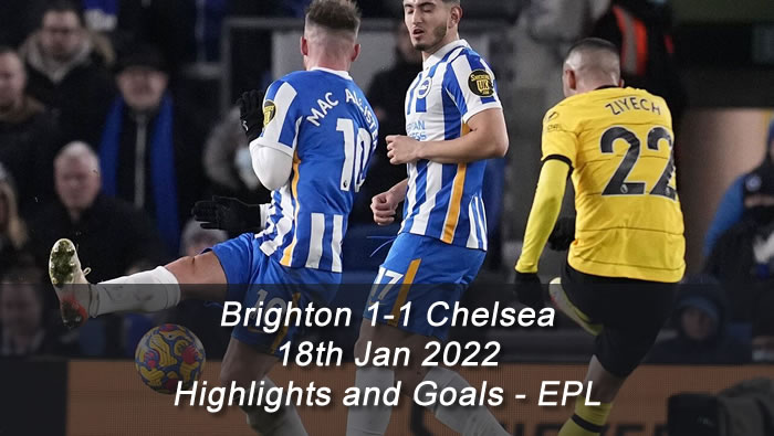 Brighton 1-1 Chelsea - 18th Jan 2022 - Highlights and Goals - EPL