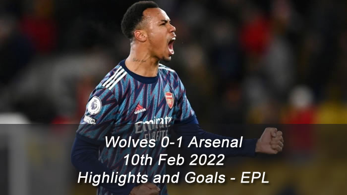 Wolves 0-1 Arsenal - 10th Feb 2022 - Highlights and Goals - EPL