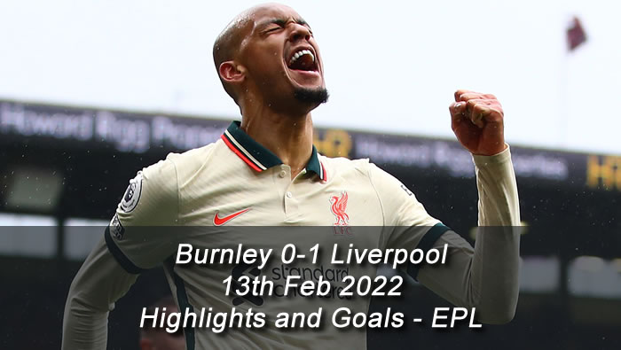 Burnley 0-1 Liverpool - 13th Feb 2022 - Highlights and Goals - EPL