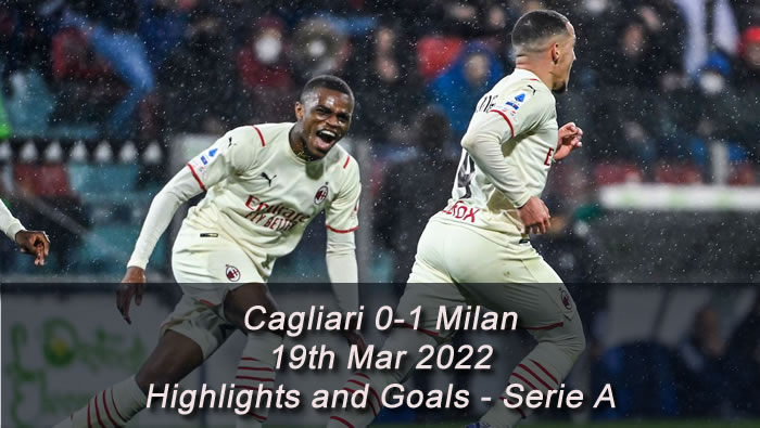 Cagliari 0-1 Milan - 19th Mar 2022 - Highlights and Goals - Serie A