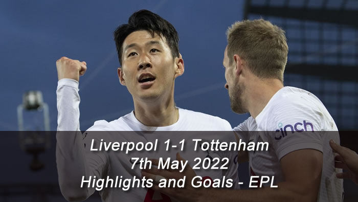 Liverpool 1-1 Tottenham - 7th May 2022 - Highlights and Goals - EPL