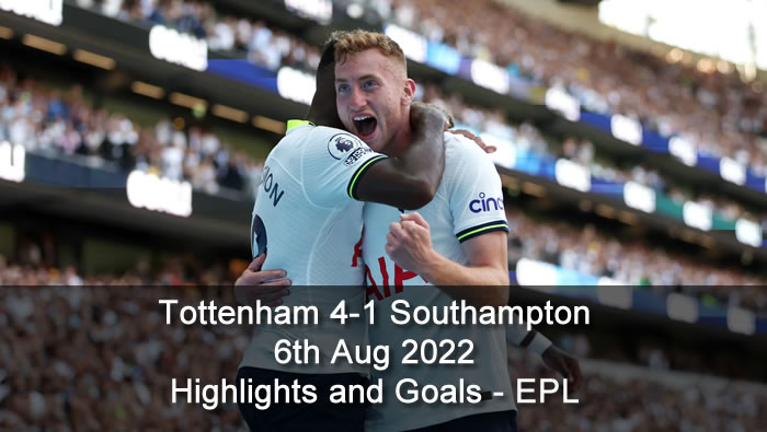 Tottenham 4-1 Southampton - 6th Aug 2022 - Highlights and Goals - EPL