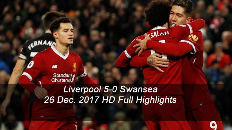 Liverpool 5-0 Swansea | 26 Dec. 2017 | HD Full Highlights