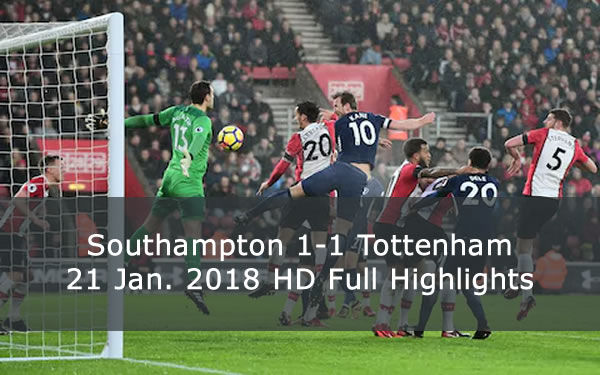 Southampton 1-1 Tottenham | 21 Jan. 2018 HD Full Highlights & Goals