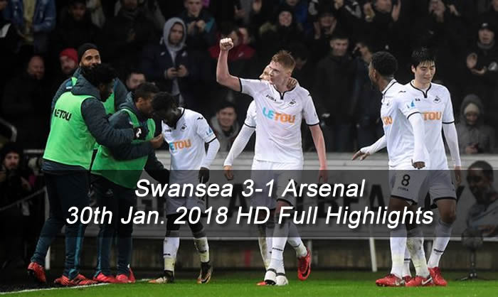Swansea vs Arsenal 3-1 Full Highlights & Goals | 30 Jan. 2018