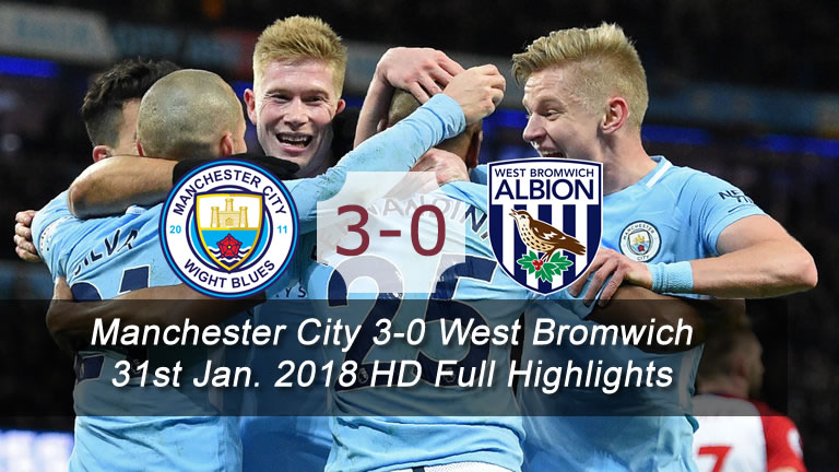 Manchester City 3-0 West Bromwich - Full Highlights & Goals - 31st Jan. 2018