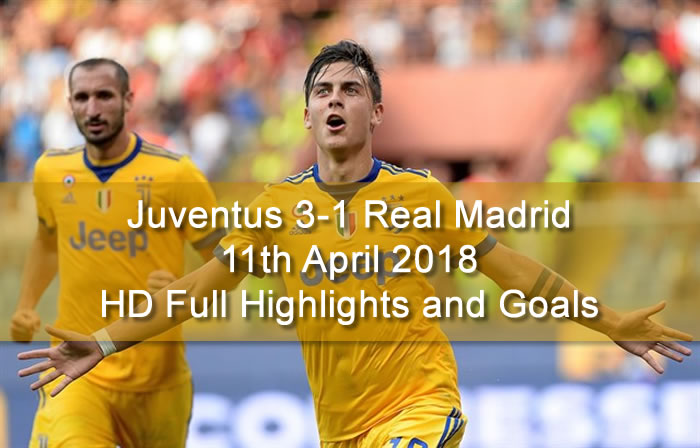 Juventus 3-1 Real Madrid | 11th April 2018 | HD Full Highlights and Goals