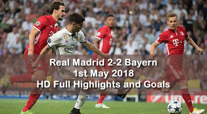 Real Madrid 2-2 Bayern  | 1st May 2018 | HD Full Highlights and Goals