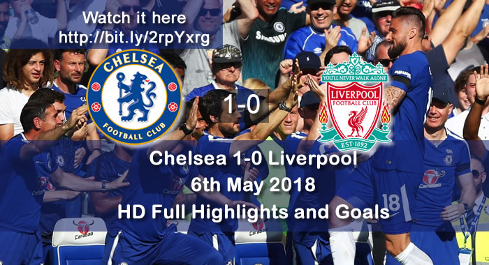 Chelsea 1-0 Liverpool | 6th May 2018 | HD Full Highlights and Goals