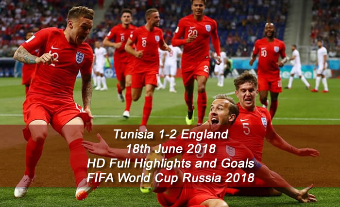 Tunisia 1-2 England | 18th June 2018 | HD Full Highlights and Goals - FIFA World Cup Russia 2018