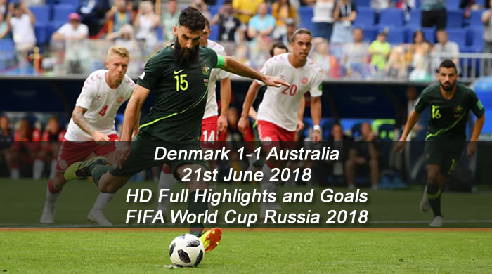 Denmark 1-1 Australia - 21st June 2018 | HD Full Highlights and Goals - FIFA World Cup Russia 2018