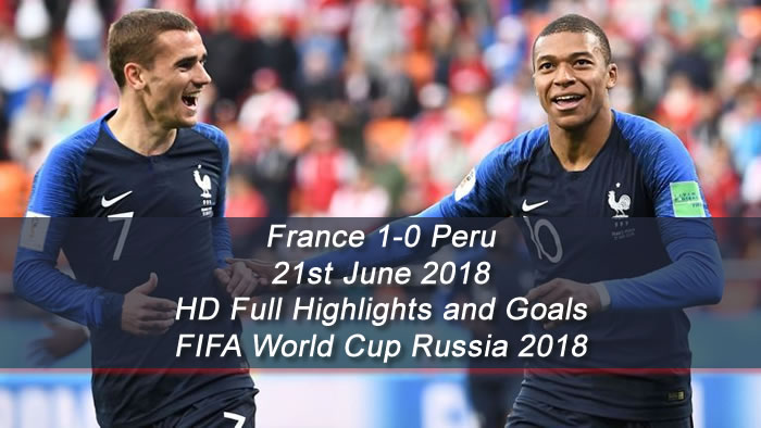 France 1-0 Peru - 21st June 2018 | HD Full Highlights and Goals - FIFA World Cup Russia 2018