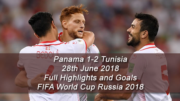 Panama 1-2 Tunisia - 28th June 2018 | HD Full Match/Full Highlights and Goals - FIFA World Cup Russia 2018