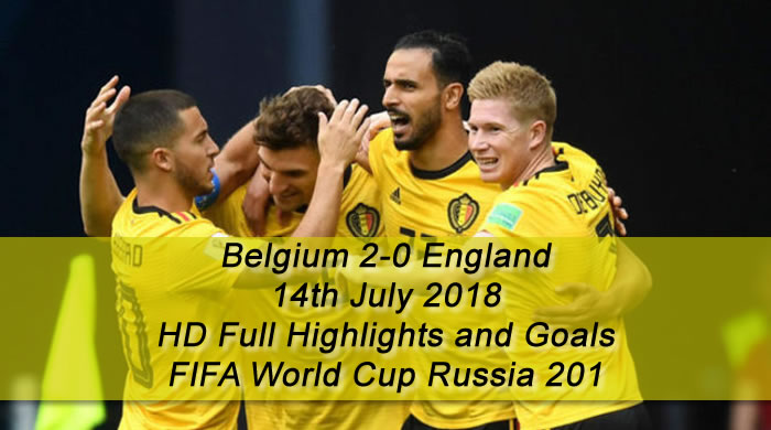 Belgium 2-0 England | 14th July 2018 - HD Full Highlights and Goals - FIFA World Cup Russia 2018