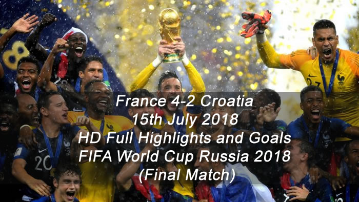 France 4-2 Croatia | 15th July 2018 - HD Full Highlights and Goals - FIFA World Cup Russia 2018 - Final