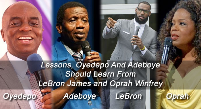 Lessons, Bishop Oyedepo And E. A. Adeboye Should Learn From LeBron James and Oprah