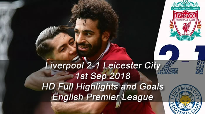 Leicester City 1-2 Liverpool | 1st Sep 2018 | HD Full Highlights and Goals - English Premier League