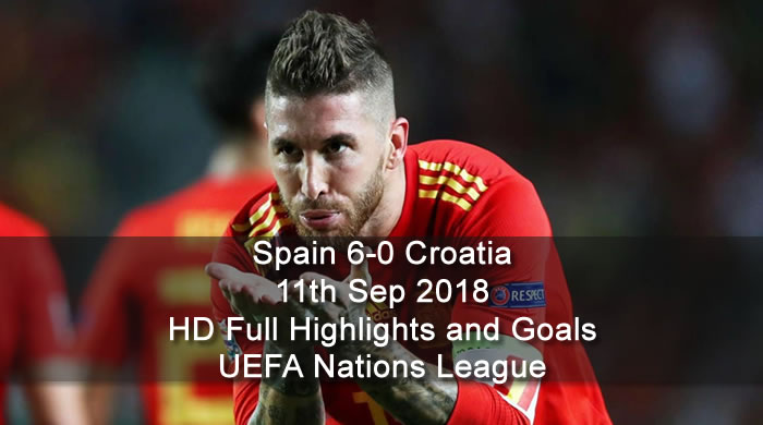 Spain 6-0 Croatia | 11th Sep 2018 | HD Full Highlights and Goals - UEFA Nations League