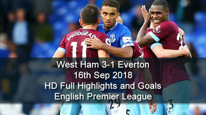 Everton 1-3 West Ham | 16th Sep 2018 | HD Full Highlights and Goals - English Premier League