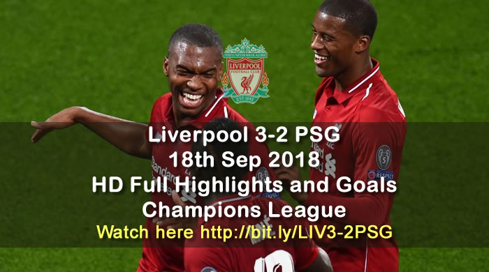 Liverpool 3-2 PSG Paris Saint-Germain FC | 18th Sep 2018 | HD Full Highlights and Goals - Champions League