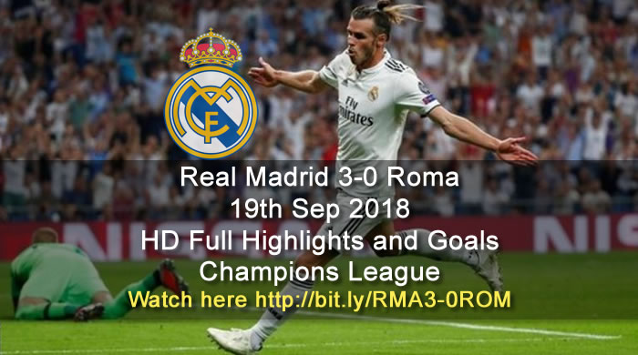 Real Madrid 3-0 Roma | 19th Sep 2018 | HD Full Highlights and Goals - Champions League