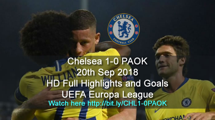 Chelsea 1-0 PAOK | 20th Sep 2018 | HD Full Highlights and Goals - UEFA Europa League