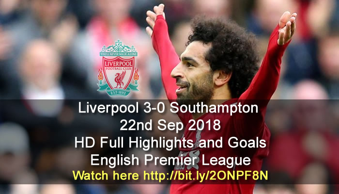 Liverpool 3-0 Southampton | 22nd Sep 2018 | HD Full Highlights and Goals - English Premier League