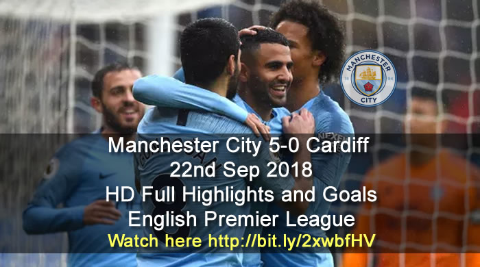 Manchester City 5-0 Cardiff | 22nd Sep 2018 | HD Full Highlights and Goals - English Premier League