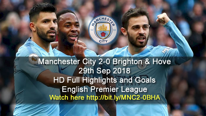 Manchester City 2-0 Brighton & Hove | 29th Sep 2018 | HD Full Highlights and Goals - English Premier League