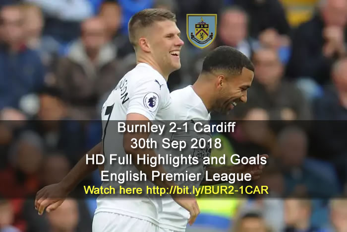 Burnley 2-1 Cardiff | 30th Sep 2018 | HD Full Highlights and Goals - English Premier League