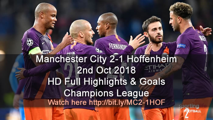 Manchester City 2-1 Hoffenheim | 2nd Oct 2018 | HD Full Highlights & Goals - Champions League