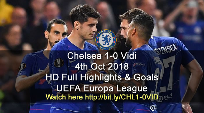 Chelsea 1-0 Vidi FC | 4th Oct 2018 | HD Full Highlights & Goals - UEFA Europa League