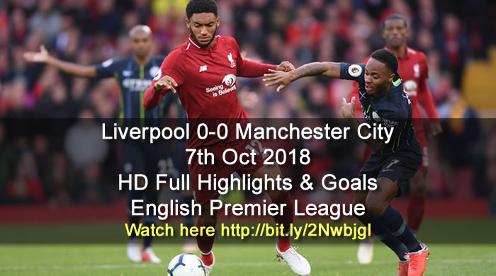 Liverpool 0-0 Manchester City | 7th Oct 2018 | HD Full Highlights & Goals - English Premier League