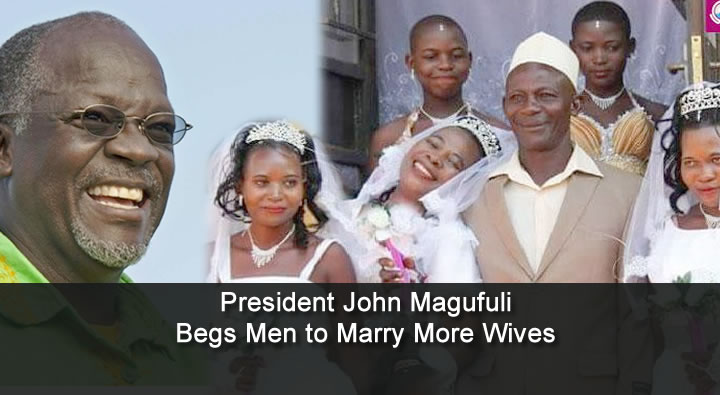 President John Magufuli Begs Men to Marry More Wives