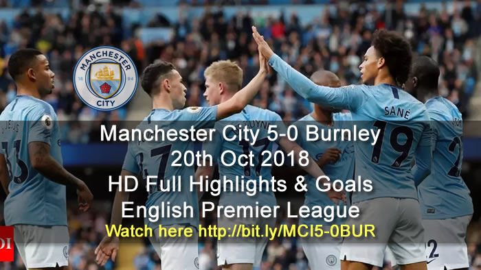 Manchester City 5-0 Burnley | 20th Oct 2018 | HD Full Highlights & Goals - English Premier League