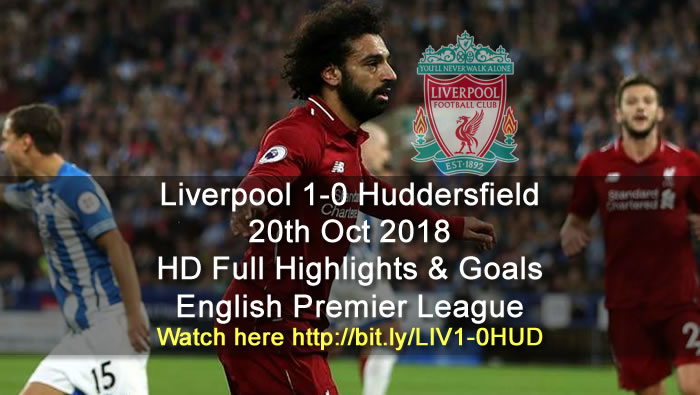 Liverpool 1-0 Huddersfield | 20th Oct 2018 | HD Full Highlights & Goals - English Premier League