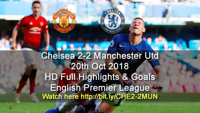 Chelsea 2-2 Manchester Utd | 20th Oct 2018 | HD Full Highlights & Goals - English Premier League