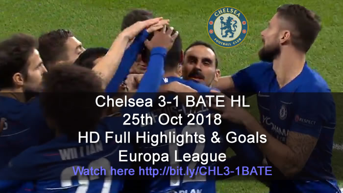 Chelsea 3-1 BATE HL | 25th Oct 2018 | HD Full Highlights & Goals - Europa League