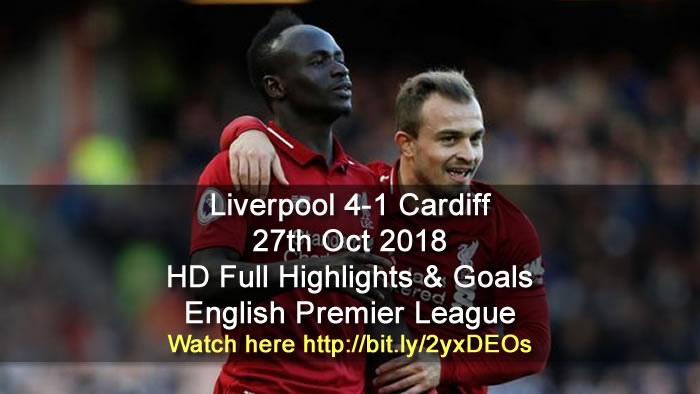 Liverpool 4-1 Cardiff | 27th Oct 2018 | HD Full Highlights & Goals - English Premier League