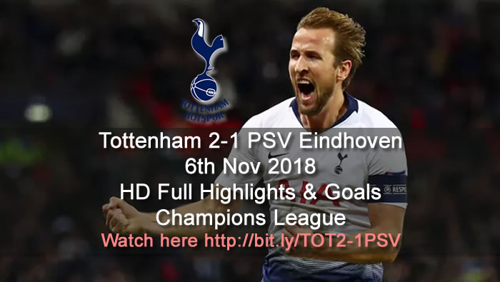 Tottenham 2-1 PSV Eindhoven | 6th Nov 2018 | HD Full Highlights & Goals - Champions League